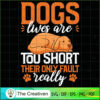 Dogs' Lives Are Too Short Th SVG Cut File for Cricut 2 21 copy 41