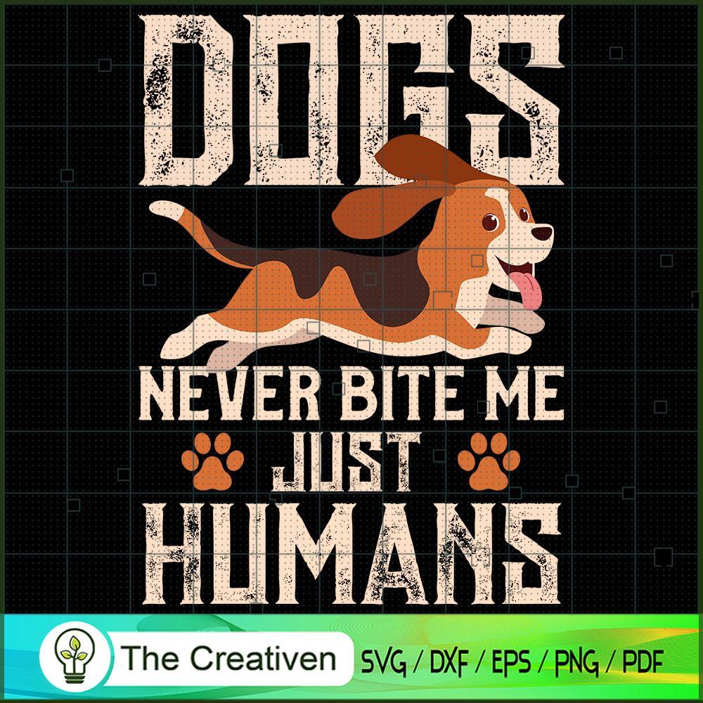 Dogs Never Bite Me Just Humans SVG , Dog SVG , Dog Silhouette 1 Dogs Never Bite Me Just Humans SVG , Dog SVG , Dog Silhouette
