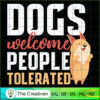 Dogs Welcome People Tolerated  SVG , Dog SVG , Dog Silhouette