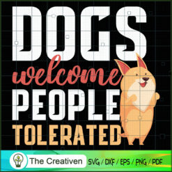 Dogs Welcome People Tolerated  SVG , Dog SVG , Dog Silhouette