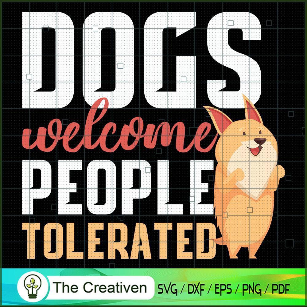 Dogs Welcome People Tolerated SVG , Dog SVG , Dog Silhouette 1 Dogs Welcome People Tolerated SVG , Dog SVG , Dog Silhouette
