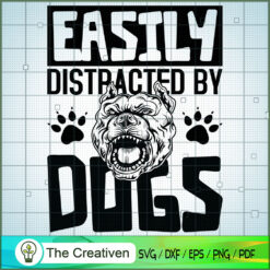 Easily Distracted by Dogs SVG , Dog SVG , Dog Silhouette