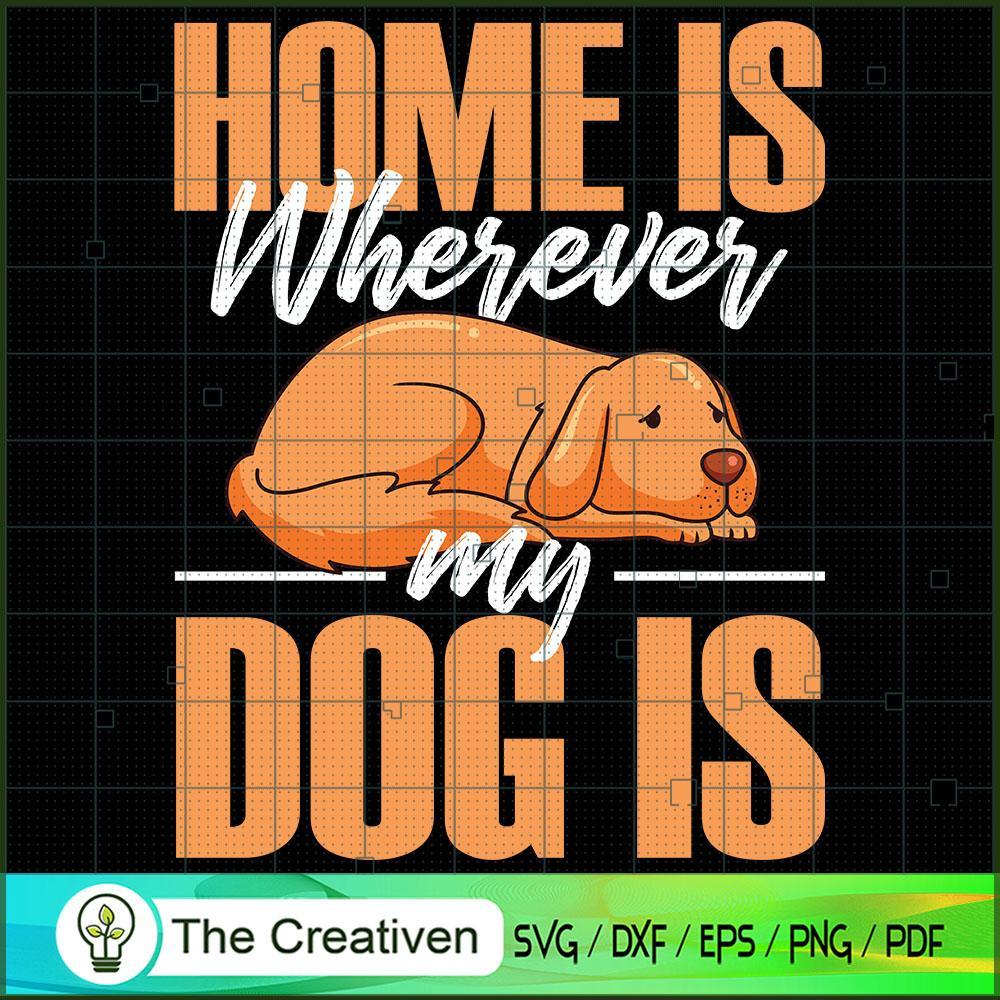 Home is Wherever My Dog SVG , Dog SVG , Dog Silhouette 1 Home is Wherever My Dog SVG , Dog SVG , Dog Silhouette