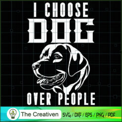 I Choose Dog over People SVG , Dog SVG , Dog Silhouette