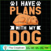 I Have Plans with My Dog SVG , Dog SVG , Dog Silhouette 2 8 copy 45