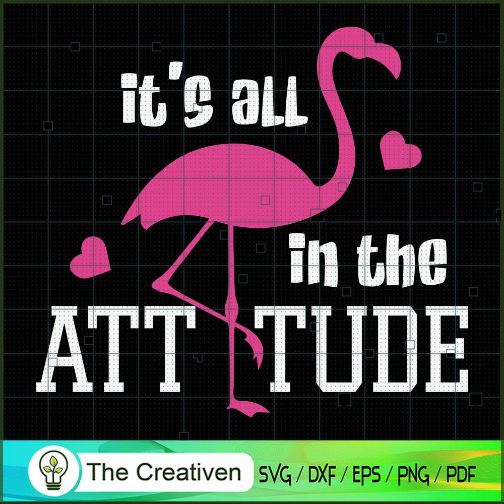 Flamingo It's All in the Attitude SVG, Animal Lover SVG, Flamingo SVG 1 12 copy 46