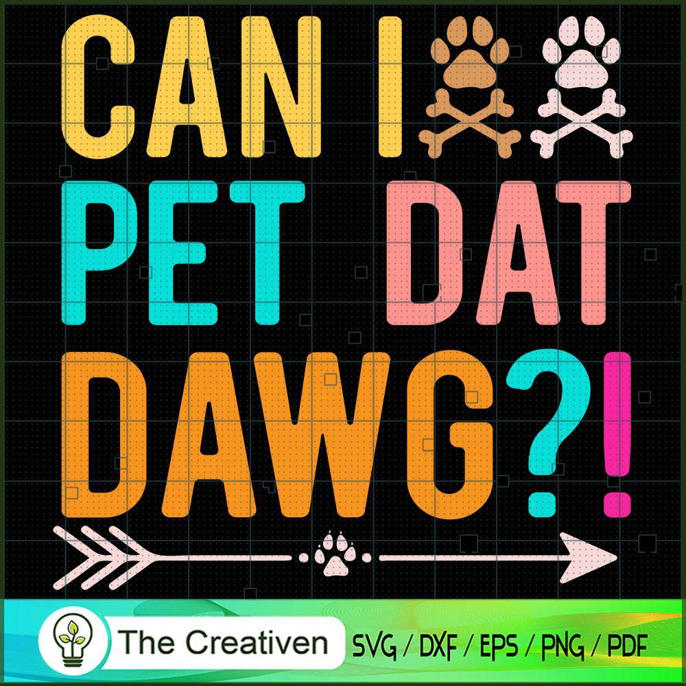 Can I Pet Dat Dawg Funny Dog SVG , Dog SVG , Dog Silhouette 1 Can I Pet Dat Dawg Funny Dog SVG , Dog SVG , Dog Silhouette
