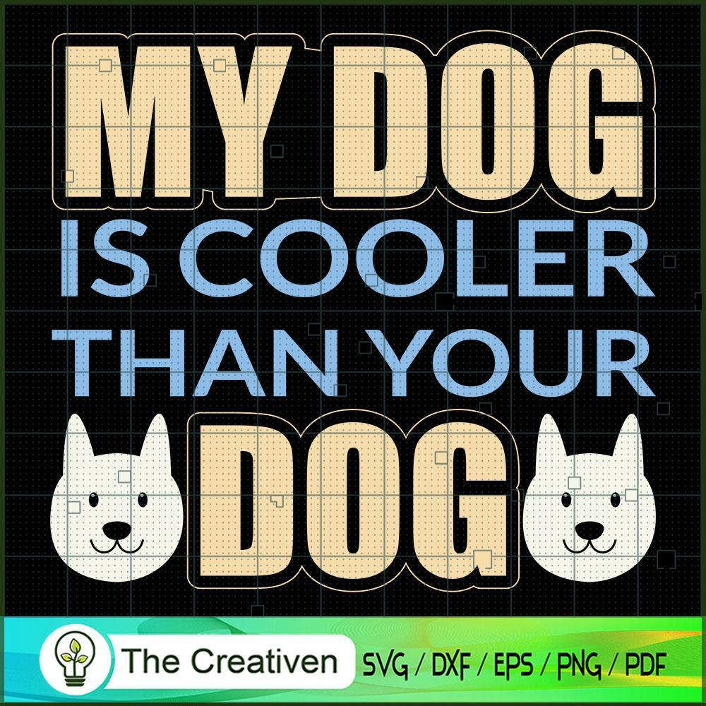 My Dog is Cooler Than Your Dog SVG , Dog SVG , Dog Silhouette 1 My Dog is Cooler Than Your Dog SVG , Dog SVG , Dog Silhouette