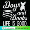Dog and Books Are Good Cute  SVG Cut File for Cricut