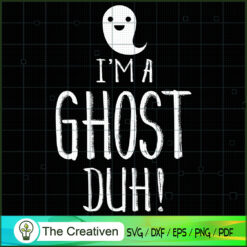 I'm a Ghost Duh Halloween SVG, Ghost SVG, Halloween SVG