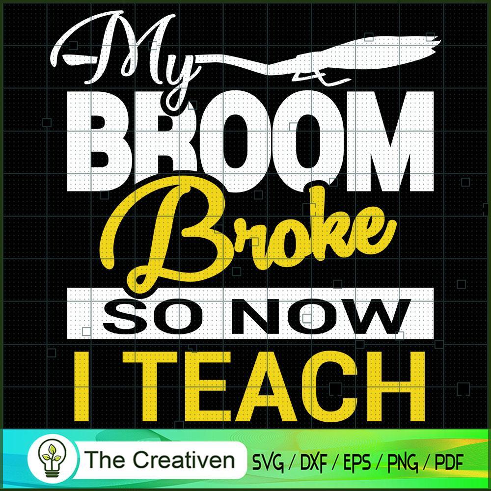 My Broom Broke so Now I Teach SVG, Broom Broke SVG, Halloween SVG 1 My Broom Broke so Now I Teach SVG, Broom Broke SVG, Halloween SVG