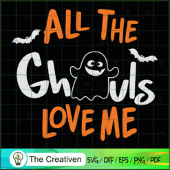 All the Ghouls Love Me Ghost Halloween SVG, Ghost SVG, Halloween SVG