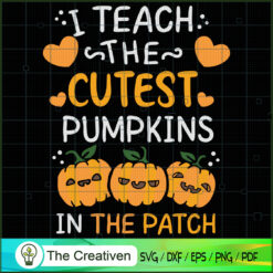 I Teach the Cutest Pumpkins in the Pat SVG Cut File fo Design 15755