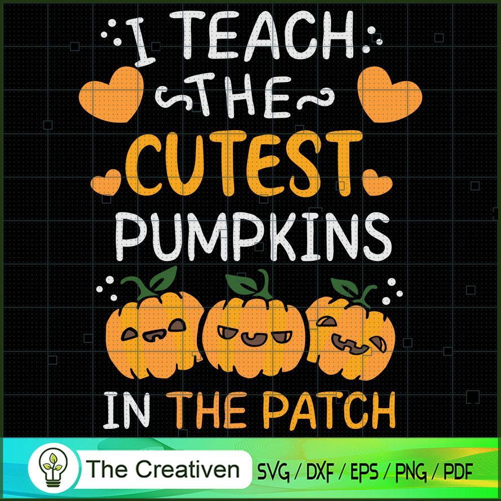 I Teach the Cutest Pumpkins in the Patch SVG, Pumpkins SVG, Halloween SVG 1 74 copy 10