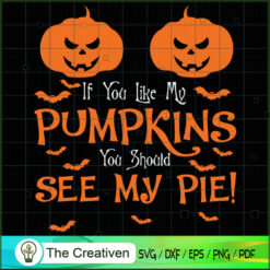 If You Like My Pumpkins Funn SVG Cut File for Cricut