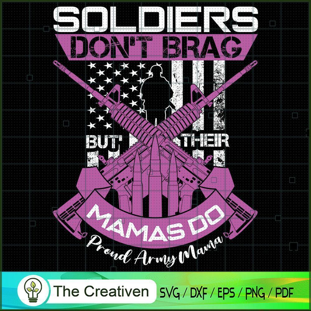 Soldiers Don't Brag Their Ma SVG Cut File for Cricut 1 Soldiers Don't Brag Their Ma SVG Cut File for Cricut