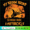 My Broom Broke so Now I Ride SVG Cut File for Cricut 2 63 copy 10