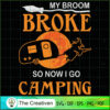 My Broom Broke so Now I Go Camping SVG, Broom SVG, Halloween SVG