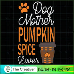 Dog Mother and Pumpkin Spice SVG Cut File for Cricut