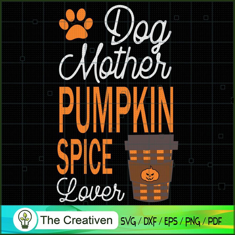 Dog Mother and Pumpkin Spice SVG Cut File for Cricut 1 Dog Mother and Pumpkin Spice SVG Cut File for Cricut