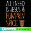 All I Need is Jesus and Pumpkin Spice SVG, Pumpkin SVG, Halloween SVG 2 39 copy 25