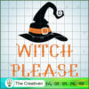 Witch Please Witch Hat Halloween Hat SVG, Witch SVG, Halloween SVG 3 31 copy 29