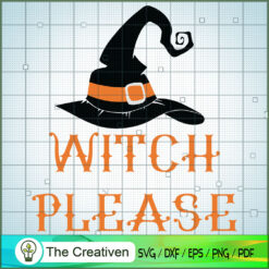 Witch Please Witch Hat Halloween Hat SVG, Witch SVG, Halloween SVG
