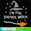 I'm the Savage Witch Halloween SVG, Witch SVG, Halloween SVG 2 3 copy 43