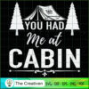 You Had Me at Cabin Gifts Outside SVG Cut File for Cricut & Silhouette