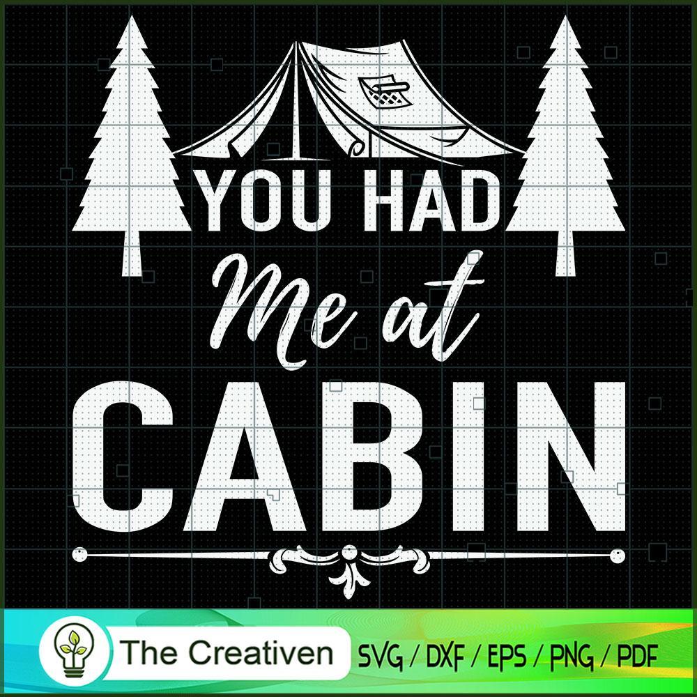 You Had Me at Cabin Gifts Outside SVG Cut File for Cricut & Silhouette 1 You Had Me at Cabin Gifts Outside SVG Cut File for Cricut & Silhouette