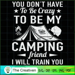 You Don’t Have to Be Crazy t SVG Cut File for Cricut