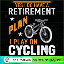 Yes I Do Have a Retirement P SVG Cut File for Cricut Design 15219