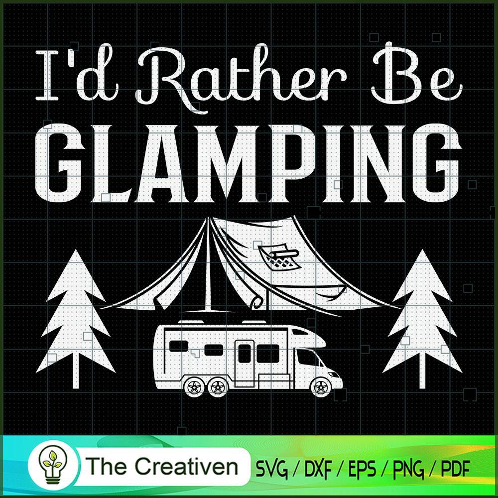 I'd Rather Be Glamping Camping SVG Cut File for Cricut & Silhouette 1 I'd Rather Be Glamping Camping SVG Cut File for Cricut & Silhouette