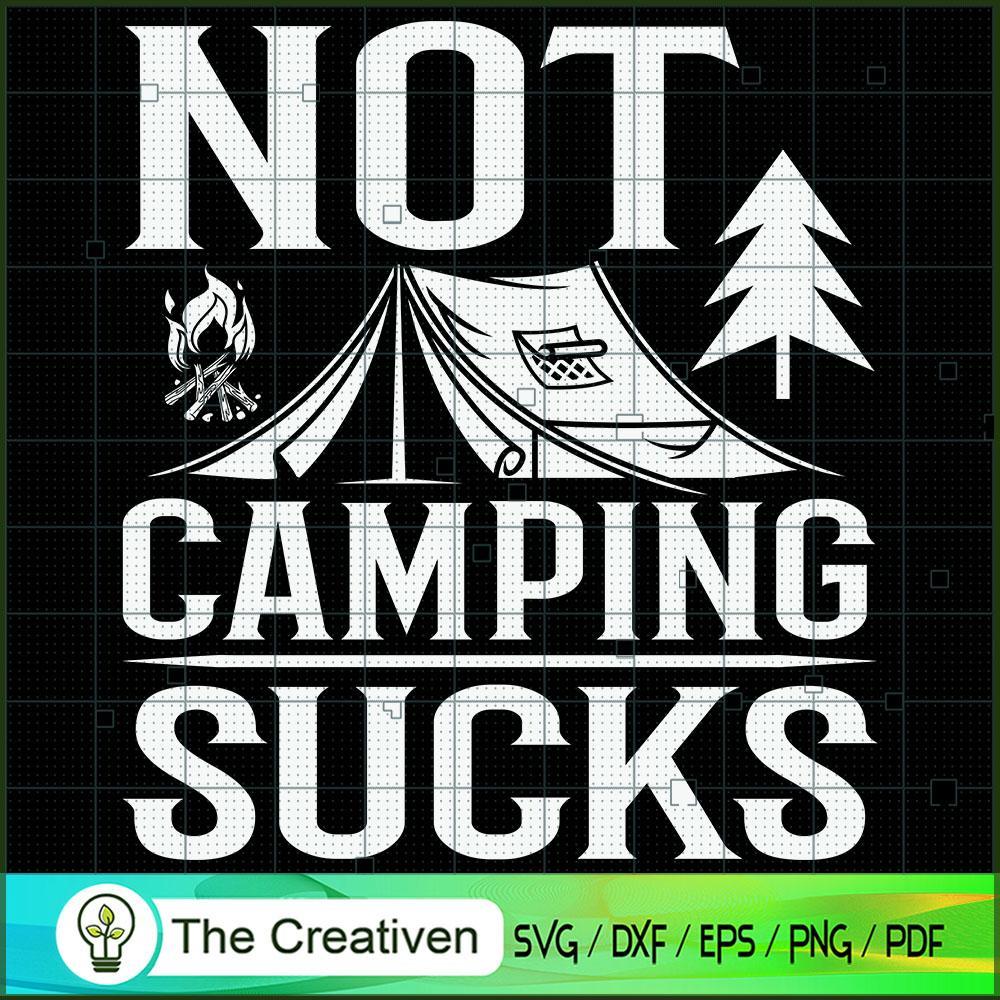 Not Camping Sucks Love Outdoors SVG Cut File for Cricut & Silhouette 1 Not Camping Sucks Love Outdoors SVG Cut File for Cricut & Silhouette