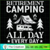 Retirement Camping All Day E SVG Cut File for Cricut
