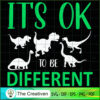 It's Ok to Be Different Dinosaur SVG, Dinosaur T-rex SVG, Jurassic Park SVG, Jurassic World SVG 3 38 copy 24