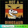 Not a Dinosaur SVG, Dinosaur T-rex SVG, Jurassic Park SVG, Jurassic World SVG 2 37 copy 24