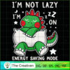 Dinosaur T-rex I'm Not Lazy SVG Cut File for Cricut & Silhouette
