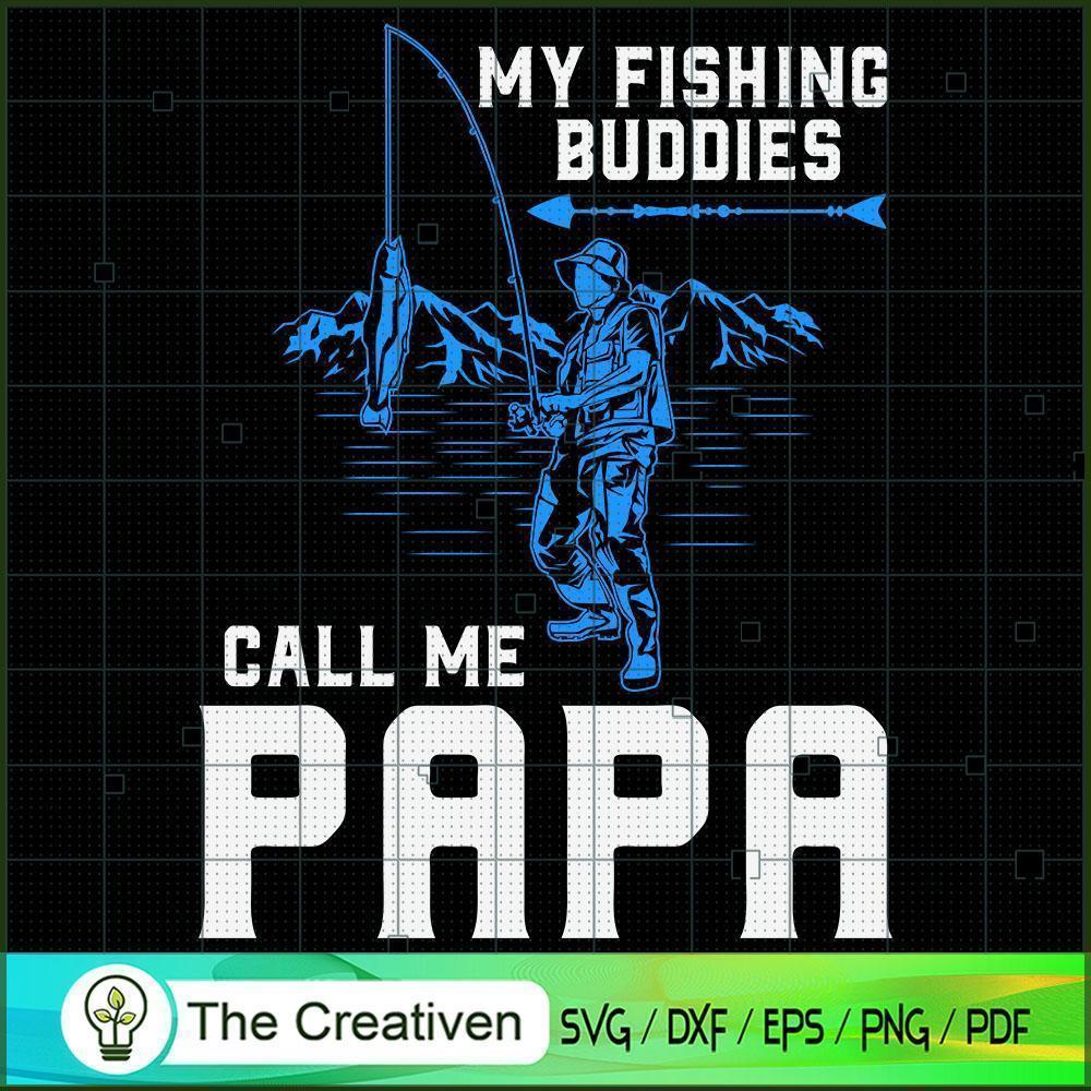 My Fishing Buddies Call Me Papa SVG Cut File for Cricut & Silhouette 1 My Fishing Buddies Call Me Papa SVG Cut File for Cricut & Silhouette