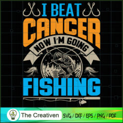 I Beat Cancer Now I'm Going  SVG Cut File for Cricut