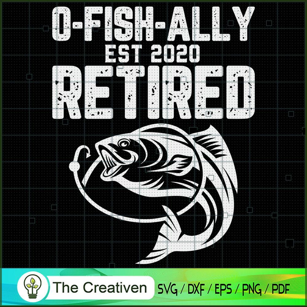 O-Fish-Ally Retired Est 2020 SVG Cut File for Cricut & Silhouette 1 O-Fish-Ally Retired Est 2020 SVG Cut File for Cricut & Silhouette