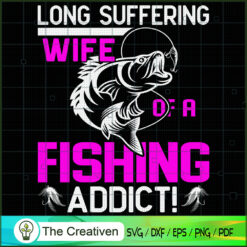 Long Suffering Wife of a Fis SVG Cut File for Cricut