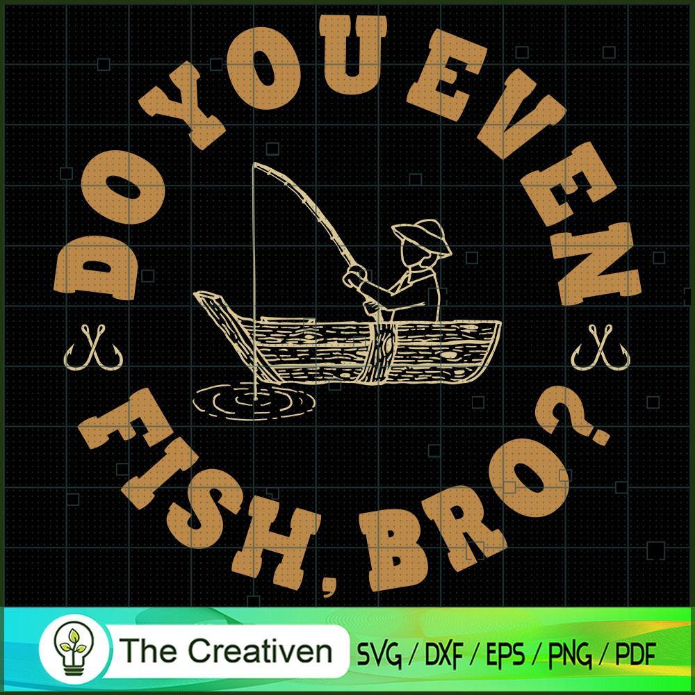 Do You Even Fish SVG Cut File for Cricut & Silhouette 1 Do You Even Fish SVG Cut File for Cricut & Silhouette