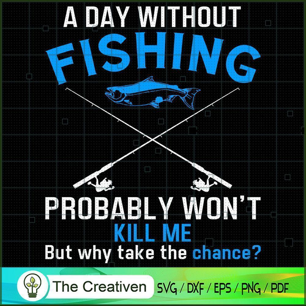 A Day Without Fishing SVG Cut File for Cricut & Silhouette 1 A Day Without Fishing SVG Cut File for Cricut & Silhouette