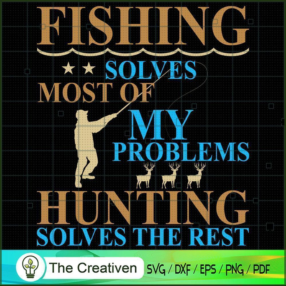 Fishing Solves Problems Hunt SVG Cut File for Cricut 1 Fishing Solves Problems Hunt SVG Cut File for Cricut