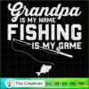 Grandpa is My Name & Fishing SVG Cut File for Cricut