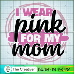 Breast Cancer I Wear Pink fo SVG Cut File for Cricut