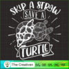 Skip a Straw Save a Turtle SVG Cut File for Cricut & Silhouette 2 55 copy 12