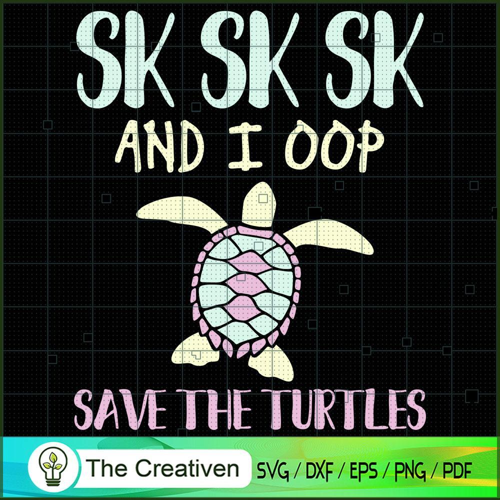 SKSKSK I Oop Save the Turtles SVG, Slogan SVG, Turtle SVG 1 SKSKSK I Oop Save the Turtles SVG, Slogan SVG, Turtle SVG