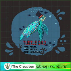 Turtle Dad the Man the Myth  SVG Cut File for Cricut
